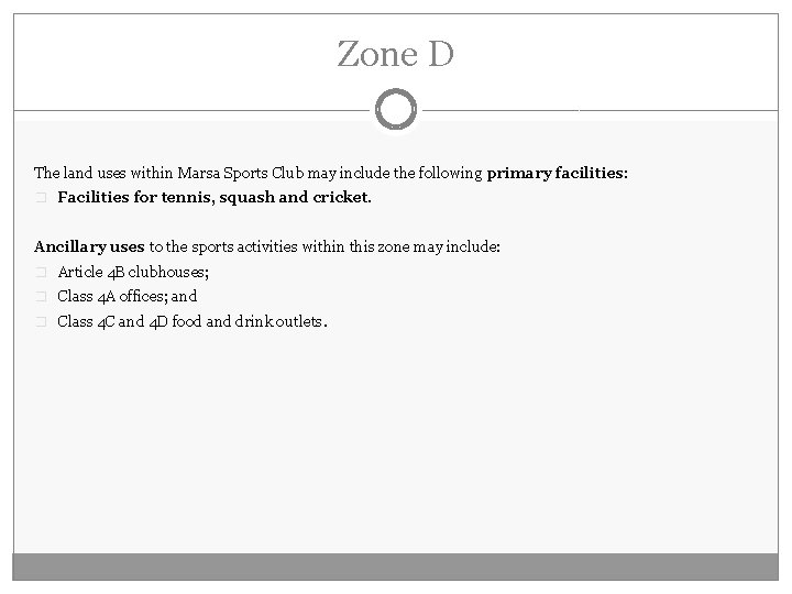 Zone D The land uses within Marsa Sports Club may include the following primary