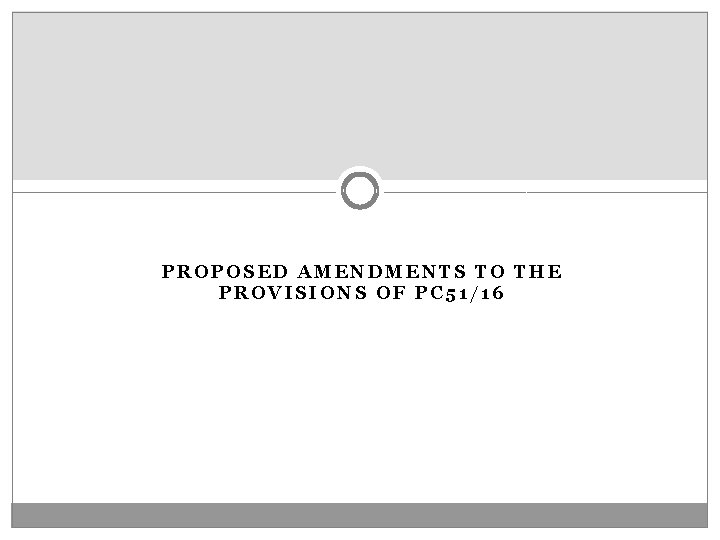 PROPOSED AMENDMENTS TO THE PROVISIONS OF PC 51/16 