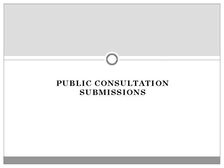 PUBLIC CONSULTATION SUBMISSIONS 