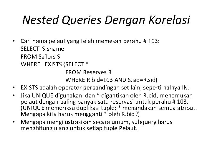 Nested Queries Dengan Korelasi • Cari nama pelaut yang telah memesan perahu # 103: