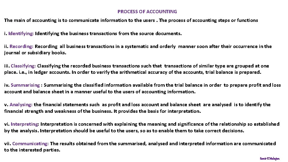 PROCESS OF ACCOUNTING The main of accounting is to communicate information to the users.