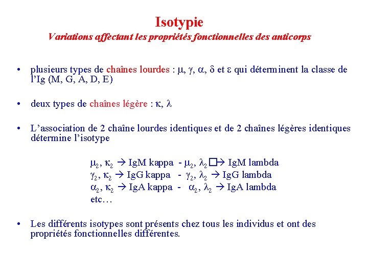 Isotypie Variations affectant les propriétés fonctionnelles des anticorps • plusieurs types de chaînes lourdes