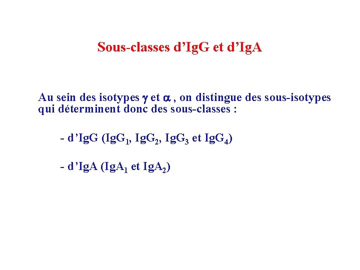 Sous-classes d’Ig. G et d’Ig. A Au sein des isotypes g et a ,