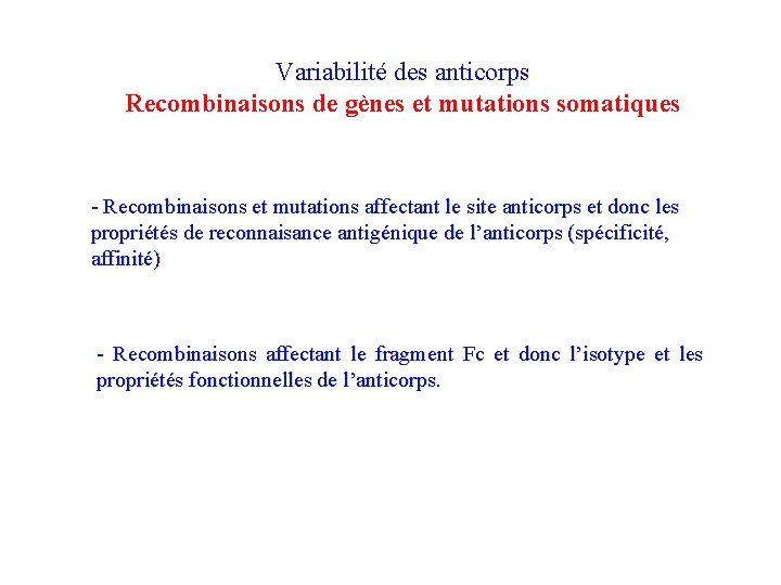 Variabilité des anticorps Recombinaisons de gènes et mutations somatiques - Recombinaisons et mutations affectant