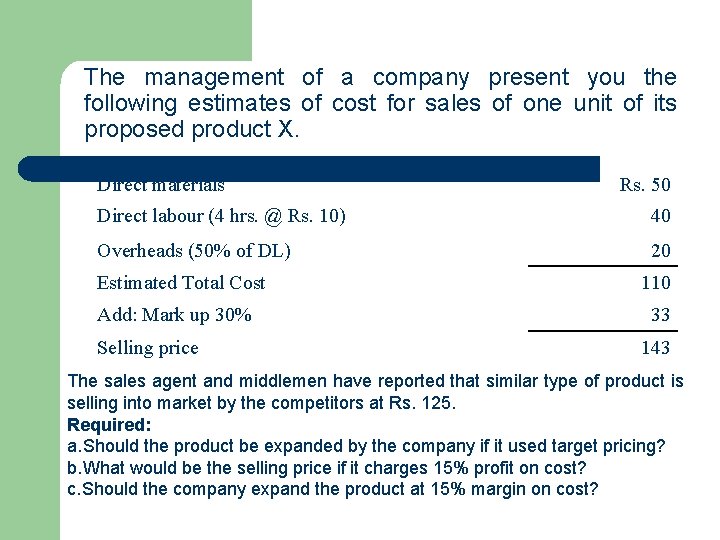 The management of a company present you the following estimates of cost for sales