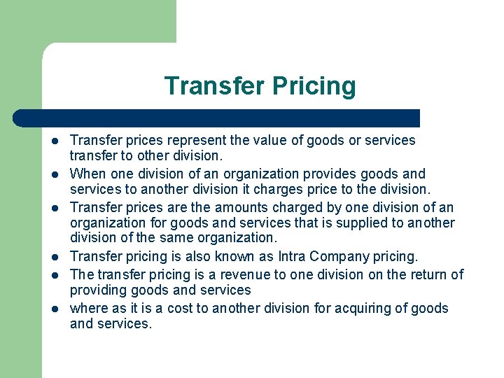 Transfer Pricing l l l Transfer prices represent the value of goods or services