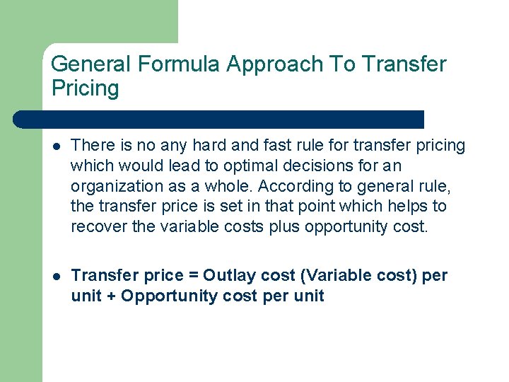 General Formula Approach To Transfer Pricing l There is no any hard and fast