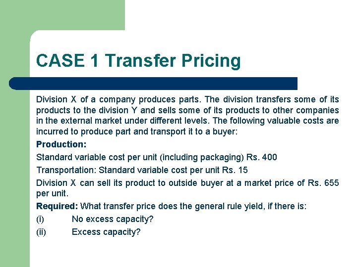 CASE 1 Transfer Pricing Division X of a company produces parts. The division transfers