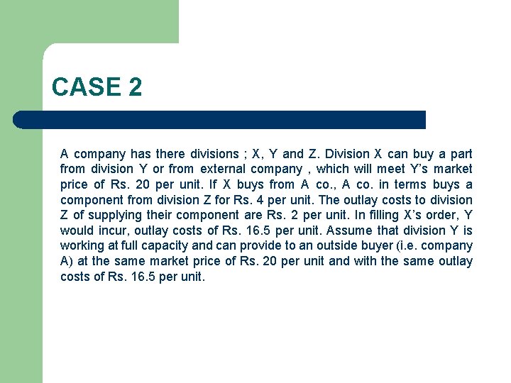 CASE 2 A company has there divisions ; X, Y and Z. Division X
