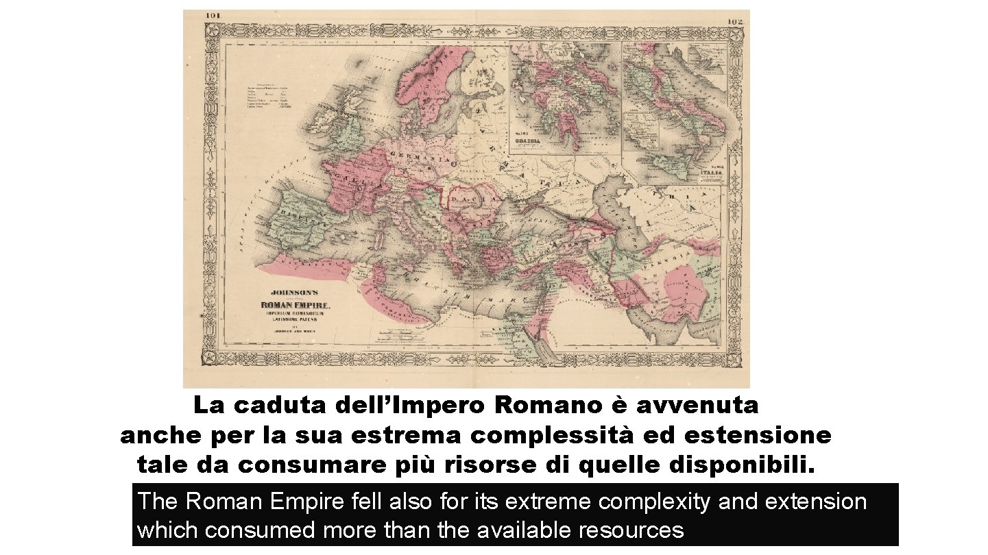 La caduta dell’Impero Romano è avvenuta anche per la sua estrema complessità ed estensione
