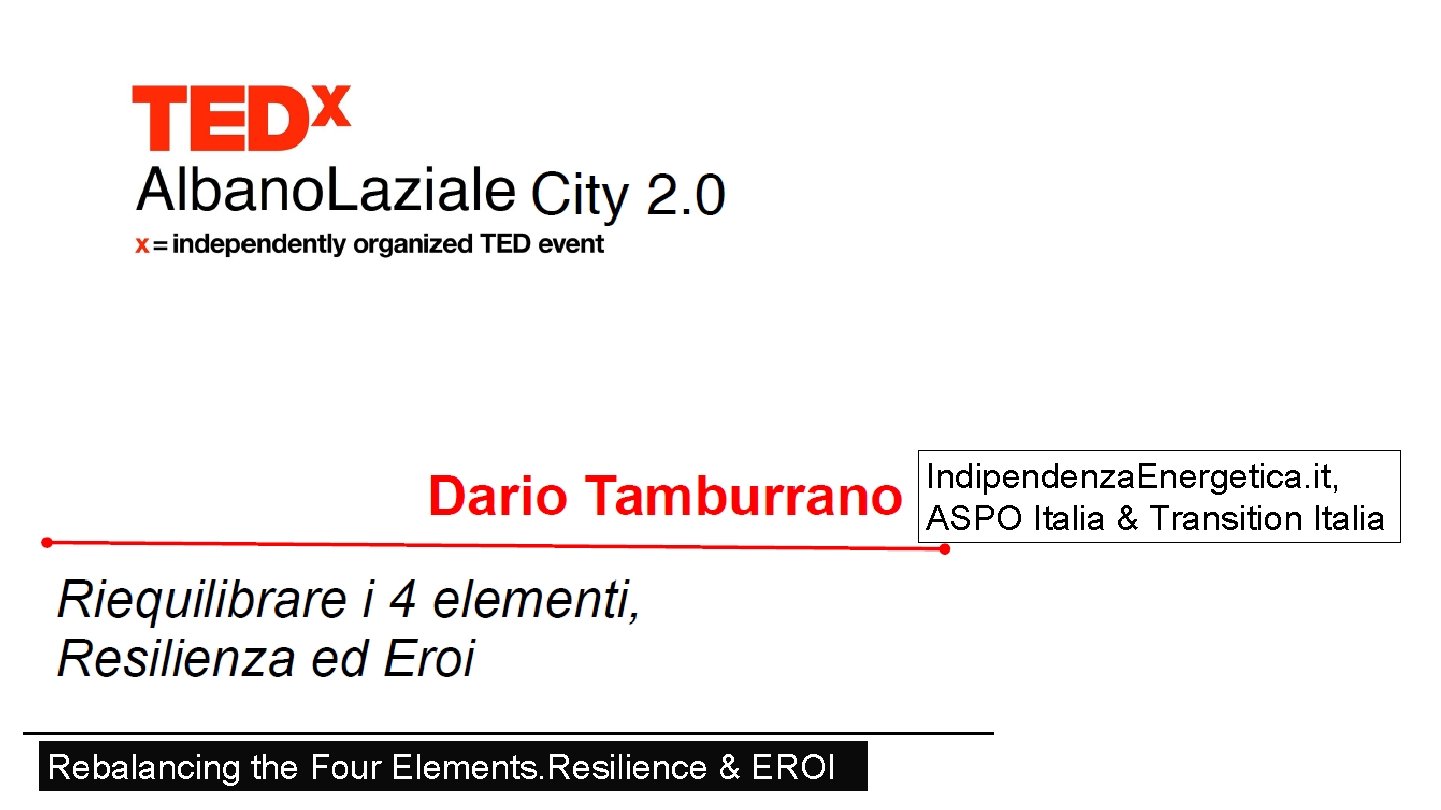 Indipendenza. Energetica. it, ASPO Italia & Transition Italia Rebalancing the Four Elements. Resilience &