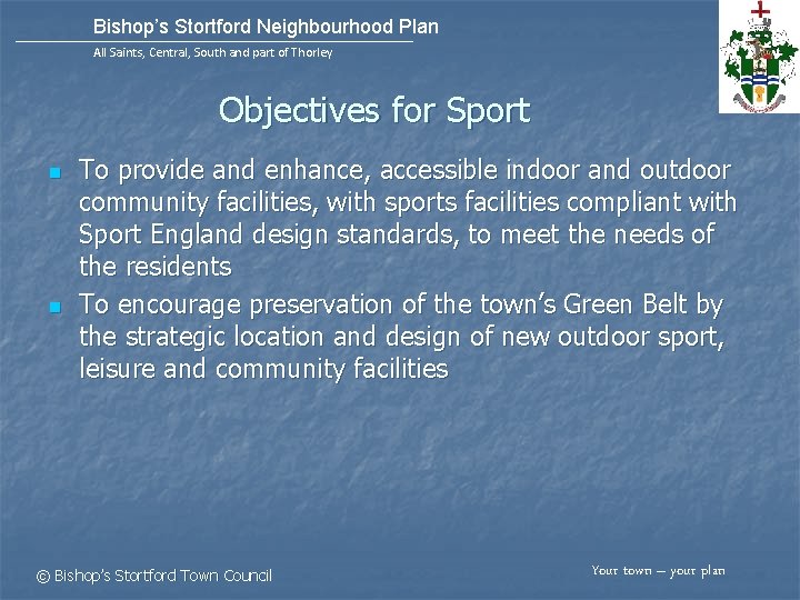 Bishop’s Stortford Neighbourhood Plan All Saints, Central, South and part of Thorley Objectives for