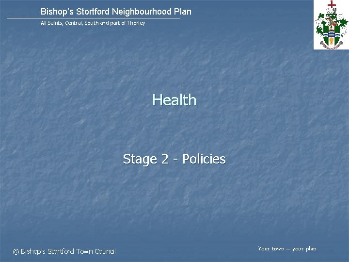 Bishop’s Stortford Neighbourhood Plan All Saints, Central, South and part of Thorley Health Stage