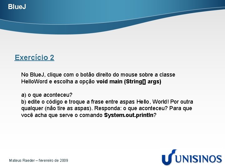 Blue. J Exercício 2 No Blue. J, clique com o botão direito do mouse