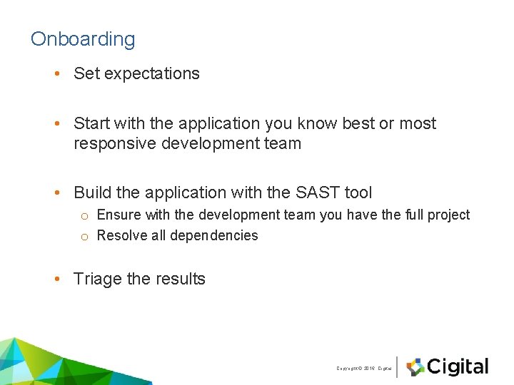 Onboarding • Set expectations • Start with the application you know best or most