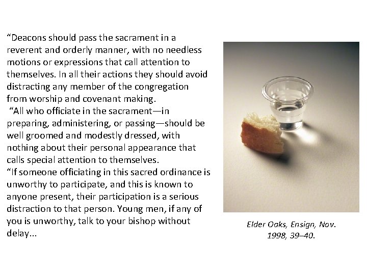 “Deacons should pass the sacrament in a reverent and orderly manner, with no needless