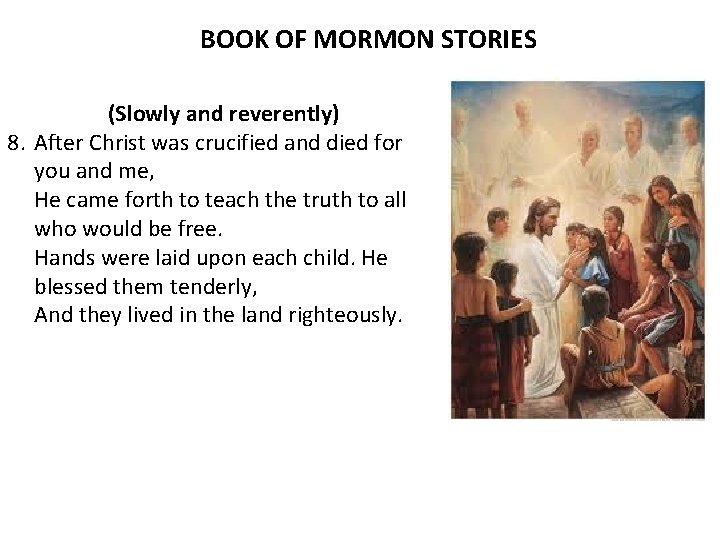 BOOK OF MORMON STORIES (Slowly and reverently) 8. After Christ was crucified and died