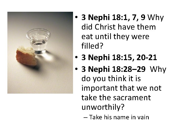  • 3 Nephi 18: 1, 7, 9 Why did Christ have them eat