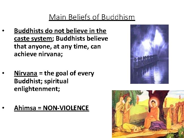 Main Beliefs of Buddhism • Buddhists do not believe in the caste system; Buddhists