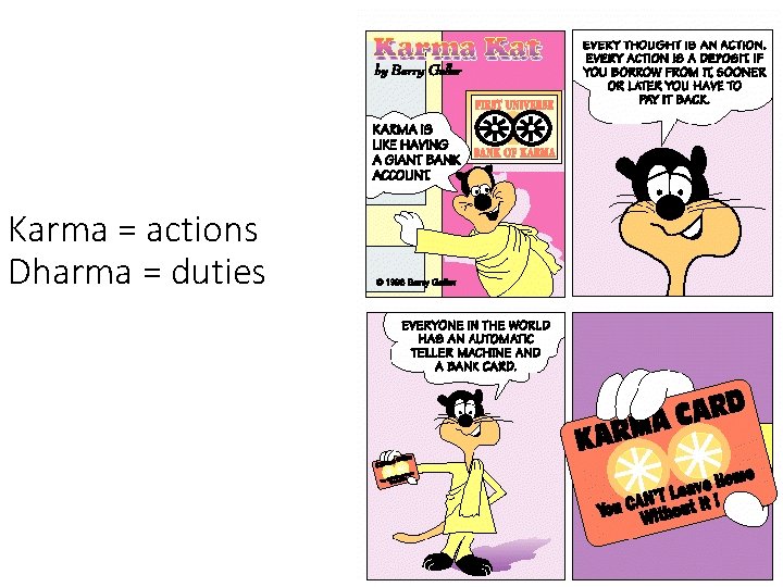 Karma = actions Dharma = duties 