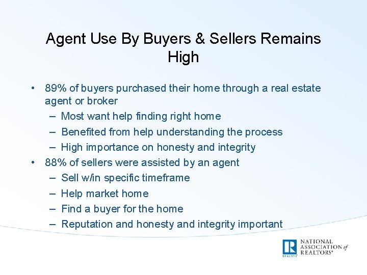 Agent Use By Buyers & Sellers Remains High • 89% of buyers purchased their