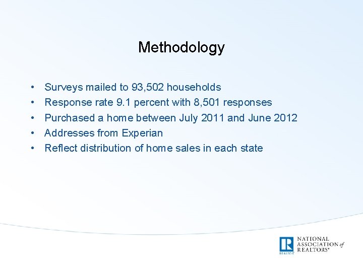 Methodology • • • Surveys mailed to 93, 502 households Response rate 9. 1