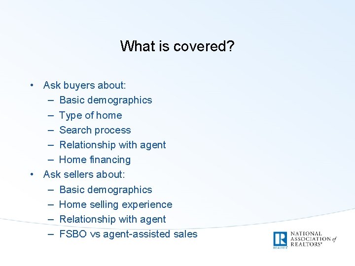 What is covered? • Ask buyers about: – Basic demographics – Type of home