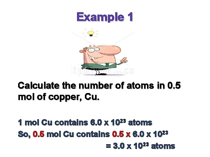 Example 1 Calculate the number of atoms in 0. 5 mol of copper, Cu.