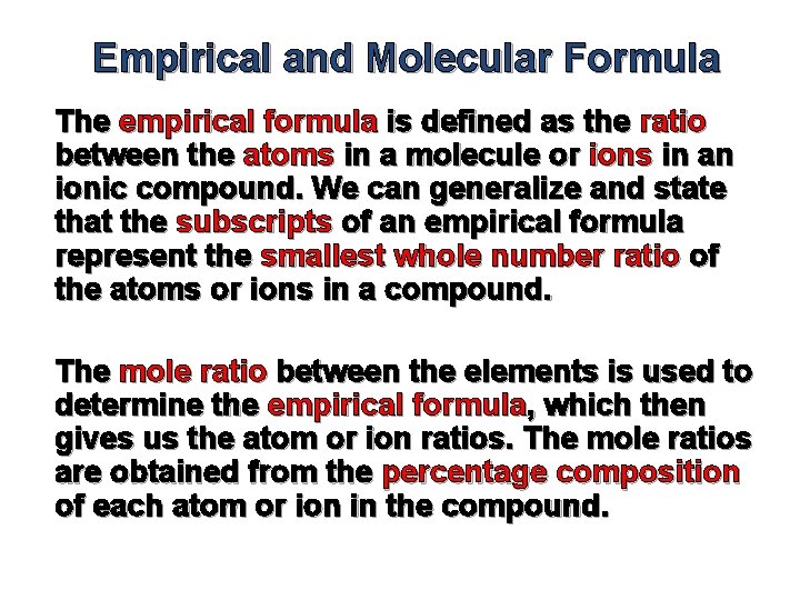 Empirical and Molecular Formula The empirical formula is defined as the ratio between the