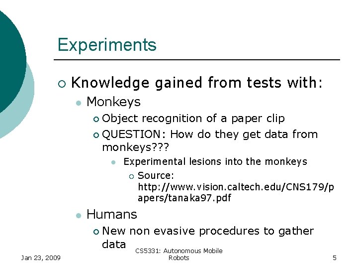 Experiments ¡ Knowledge gained from tests with: l Monkeys Object recognition of a paper Experiments ¡ Knowledge gained from tests with: l Monkeys Object recognition of a paper