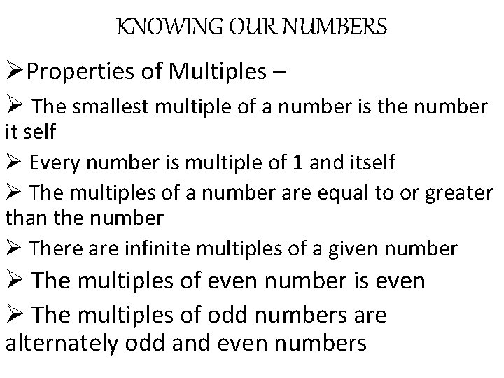 KNOWING OUR NUMBERS ØProperties of Multiples – Ø The smallest multiple of a number