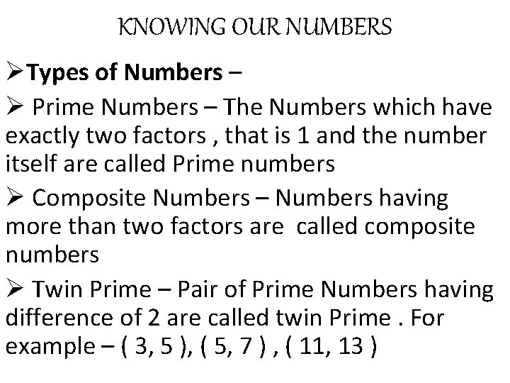 KNOWING OUR NUMBERS ØTypes of Numbers – Ø Prime Numbers – The Numbers which