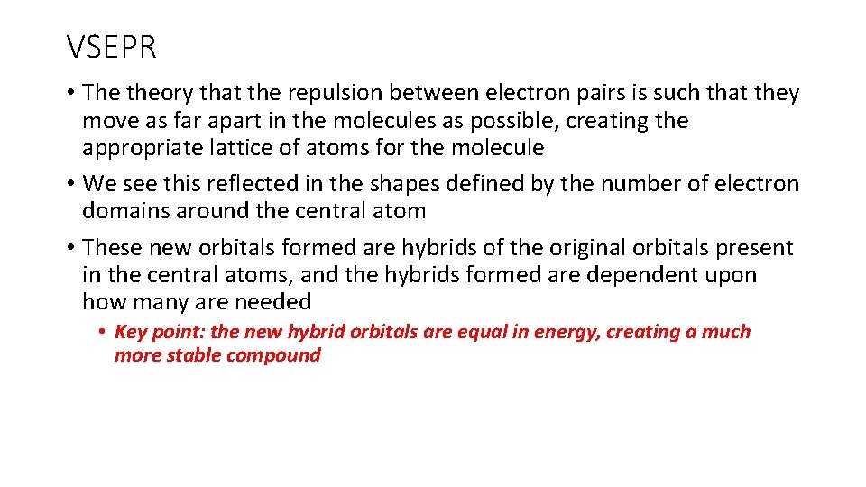 VSEPR • The theory that the repulsion between electron pairs is such that they