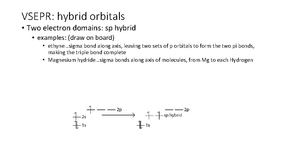 VSEPR: hybrid orbitals • Two electron domains: sp hybrid • examples: (draw on board)