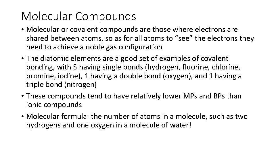 Molecular Compounds • Molecular or covalent compounds are those where electrons are shared between