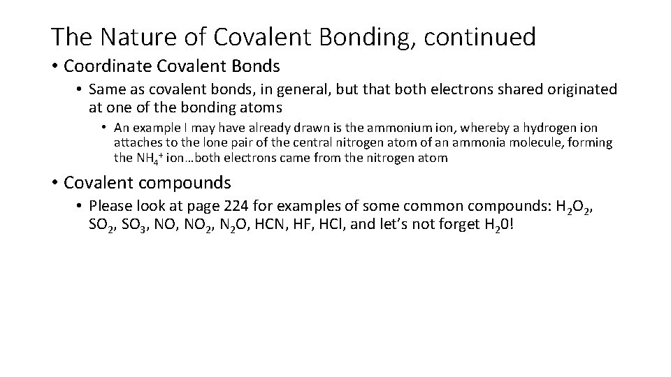 The Nature of Covalent Bonding, continued • Coordinate Covalent Bonds • Same as covalent