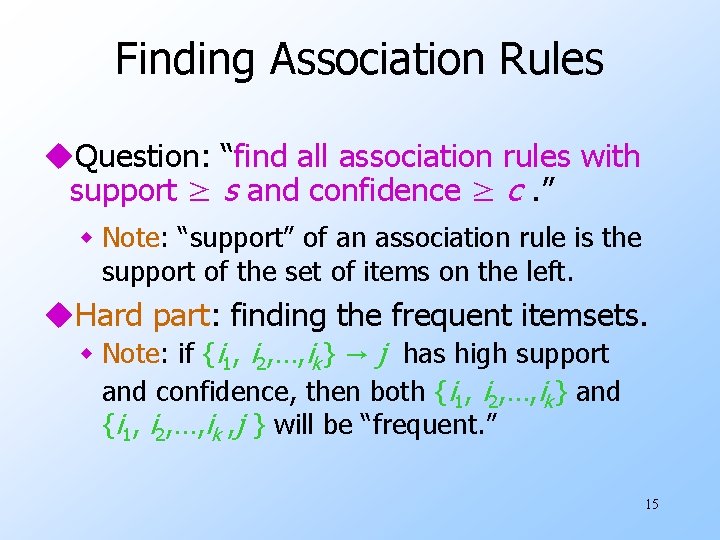 Finding Association Rules u. Question: “find all association rules with support ≥ s and