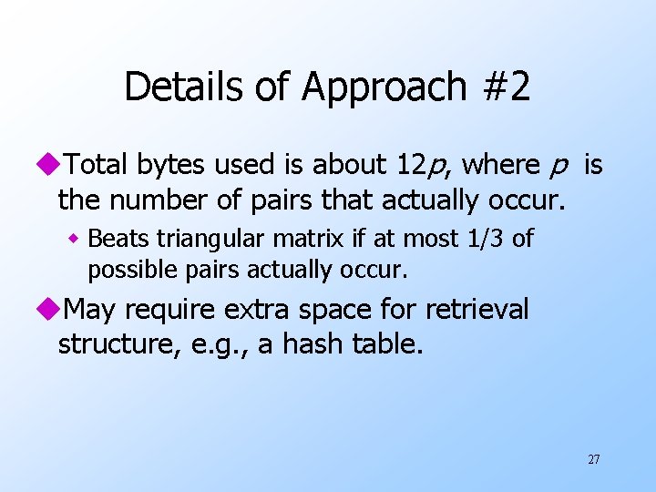 Details of Approach #2 u. Total bytes used is about 12 p, where p