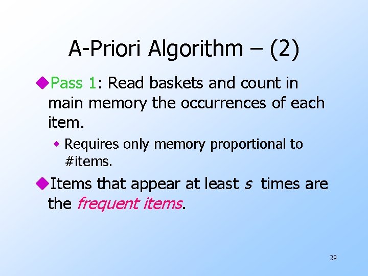 A-Priori Algorithm – (2) u. Pass 1: Read baskets and count in main memory