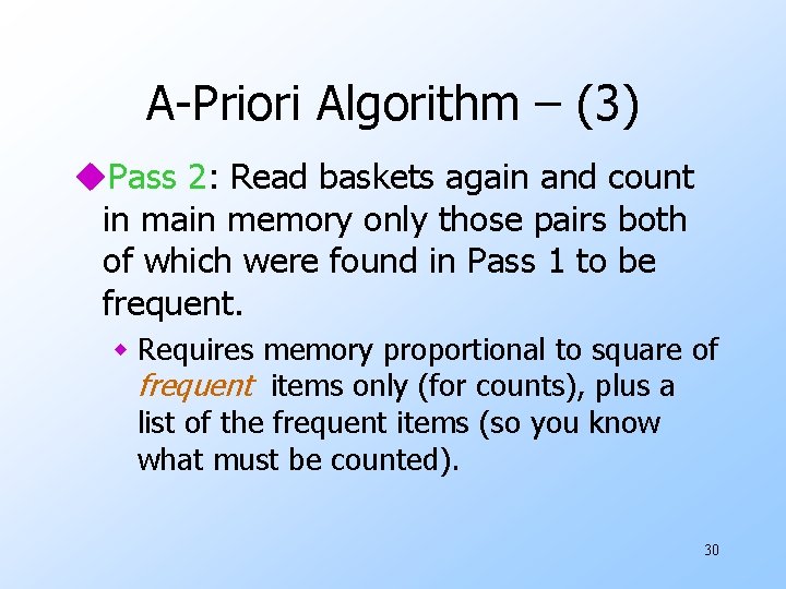 A-Priori Algorithm – (3) u. Pass 2: Read baskets again and count in main