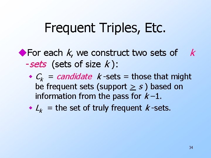 Frequent Triples, Etc. u. For each k, we construct two sets of -sets (sets