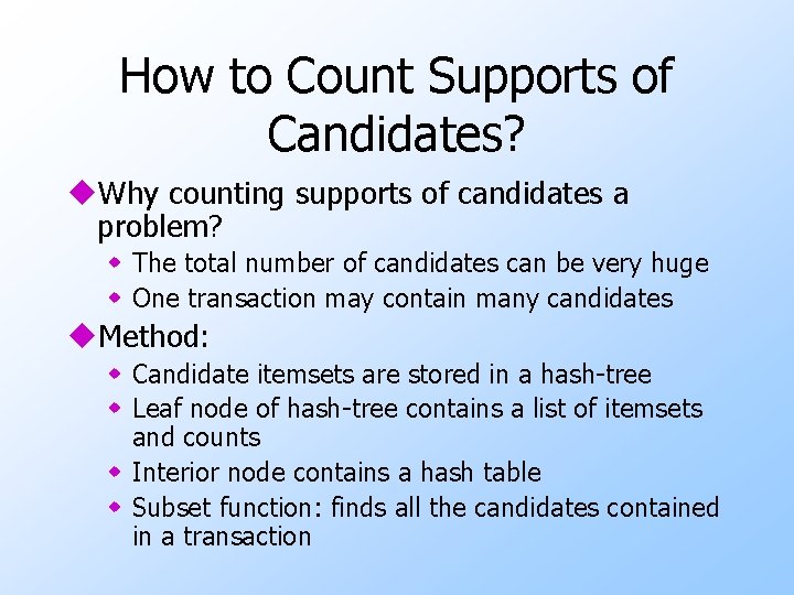 How to Count Supports of Candidates? u. Why counting supports of candidates a problem?