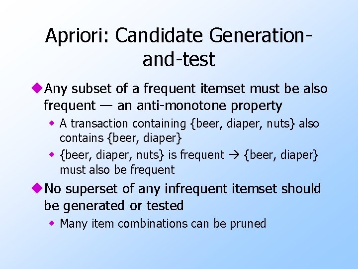Apriori: Candidate Generationand-test u. Any subset of a frequent itemset must be also frequent