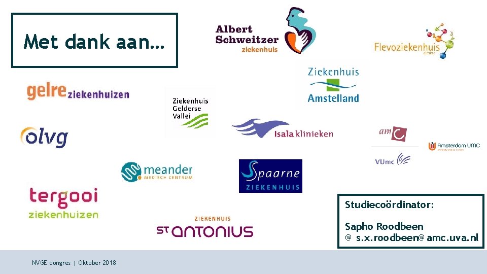 Met dank aan… Studiecoördinator: Sapho Roodbeen @ s. x. roodbeen@amc. uva. nl NVGE congres