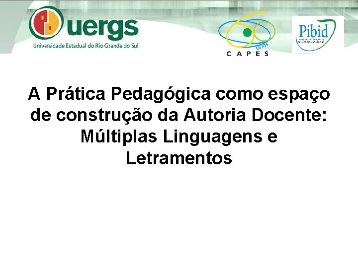 A Prática Pedagógica como espaço de construção da Autoria Docente: Múltiplas Linguagens e Letramentos