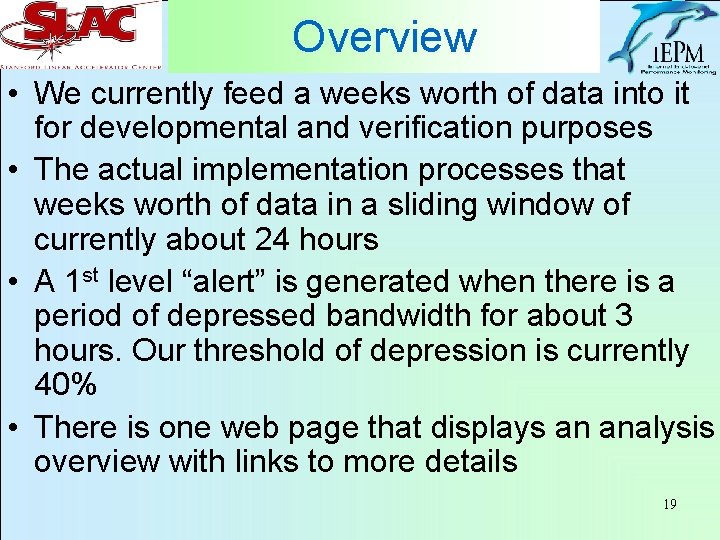 Overview • We currently feed a weeks worth of data into it for developmental