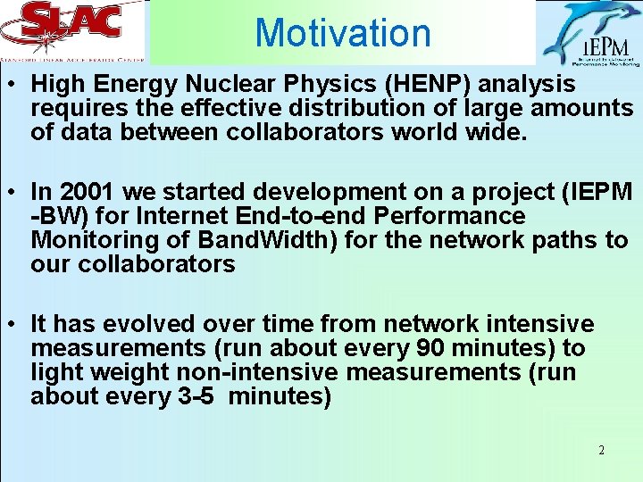 Motivation • High Energy Nuclear Physics (HENP) analysis requires the effective distribution of large