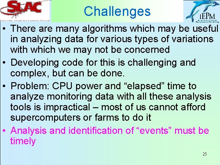 Challenges • There are many algorithms which may be useful in analyzing data for