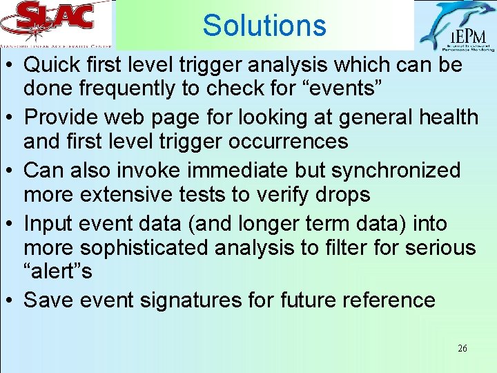 Solutions • Quick first level trigger analysis which can be done frequently to check