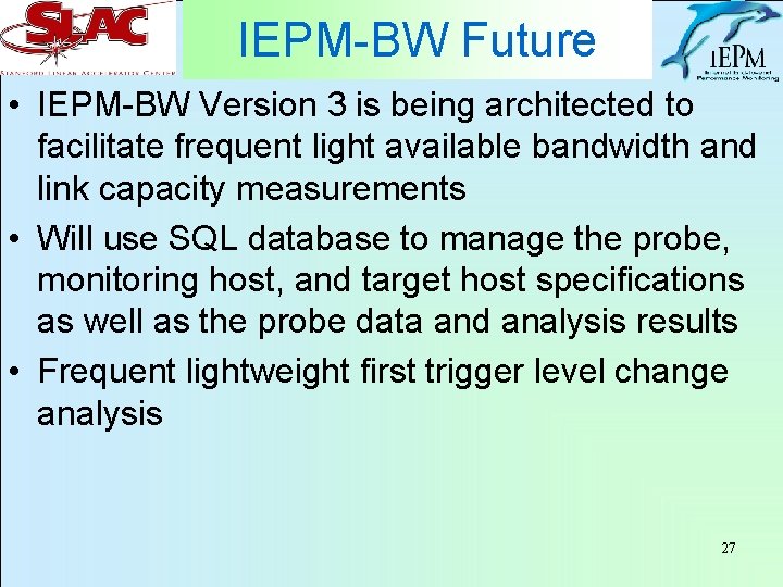 IEPM-BW Future • IEPM-BW Version 3 is being architected to facilitate frequent light available